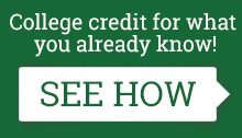 College credit for what you already know! See how.